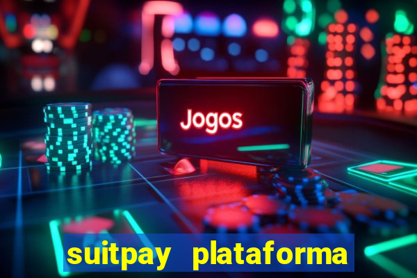 suitpay plataforma de jogos